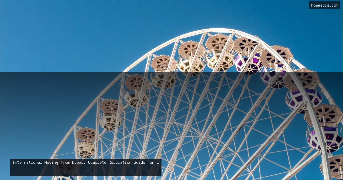 International Moving from Dubai: Complete Relocation Guide for Expats Leaving the UAE